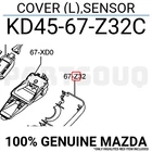 KD4567Z32C Genuine Mazda Cover (l),sensor KD45-67-Z32C New. Price: $11.95.